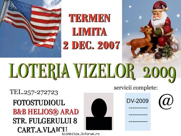 lOTERIA VIZELOR dv 2009 - Fotostudioul B. and B. Helios, tel. , va sta la - Foto & Video